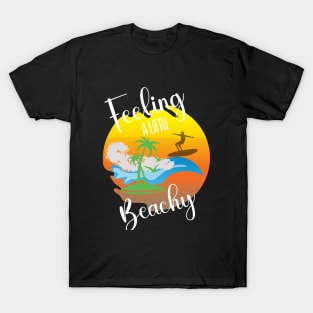 feeling a little beachy. T-Shirt